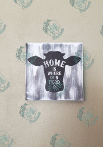 "Home is Where Our Herd Is" 5.5"x5.5" sign